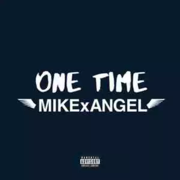 MIKExANGEL - One Time (CDQ)